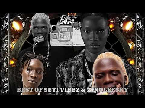 BEST OF ZINOLEESKY & SEYI VIBEZ MIX | GEN Z | CHILDREN OF AFRICA MIXTAPE |