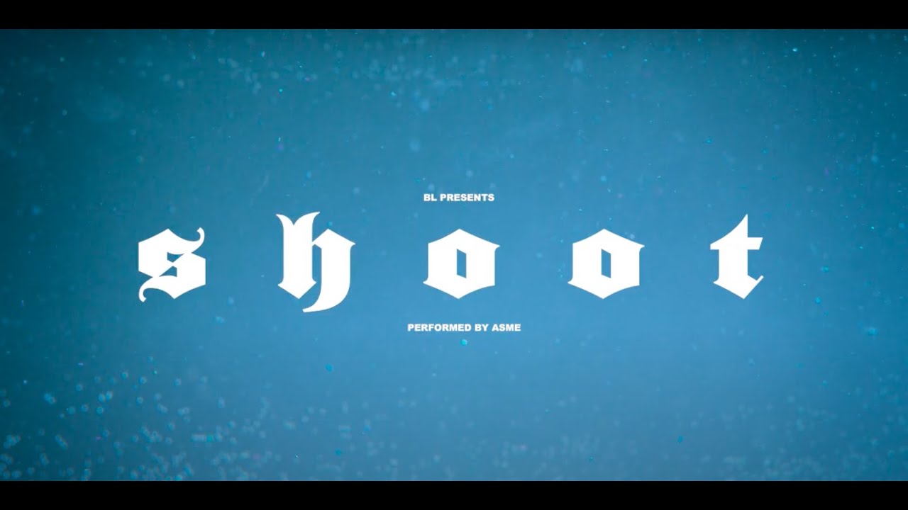 Asme – ”Shoot”