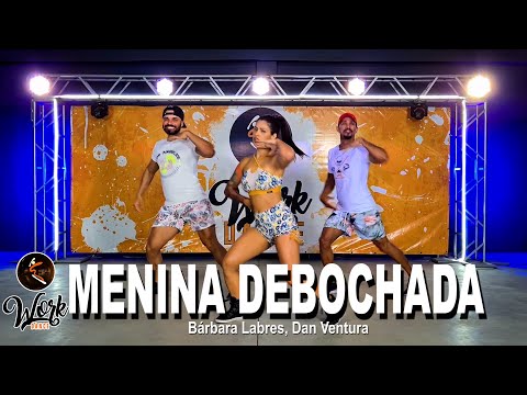 Menina Debochada - Bárbara Labres, Dan Ventura ll COREOGRAFIA WORKDANCE ll Aulas de dança