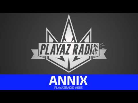 Playaz Radio #005 - Annix