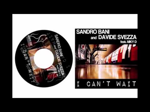 SANDRO BANI e DAVIDE SVEZZA ft. MIKY D - I CAN'T WAIT (Original mix)