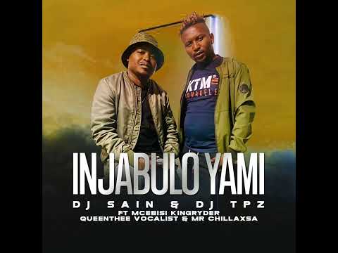 Dj Sain & Dj TPZ - Injabulo yami [Ft. Mcebisi KingRyder, Queenthee Vocalist & Mr ChillaxSA