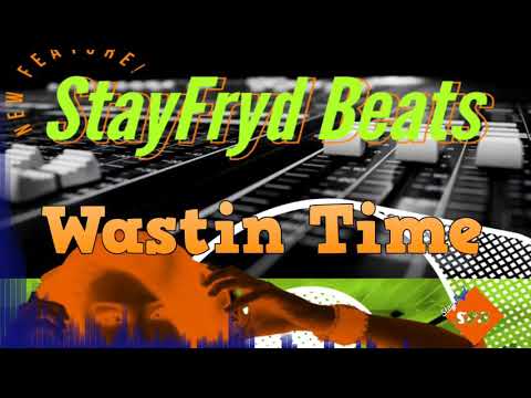 StayFryd Beats - Rap - Wastin Time [ Otis Redding - Dock Of The Bay Remix ]
