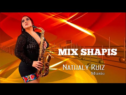 MIX SHAPIS - NATHALY RUIZ MUSIC (Voz de Antonio Ruiz)