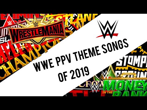 Every WWE PPV Theme Song Of 2019