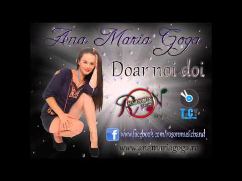 ANA MARIA GOGA - Doar noi doi ( Official Track )