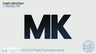 MK &amp; Becky Hill - Piece of Me (M.A.X &amp; Paolo Francesco Remix) [Audio]