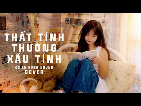 THẤT TÌNH THƯỜNG XẤU TÍNH - LYLY | ĐỖ LÊ HỒNG NHUNG (Cover) | À thì ra đây là đau lòng