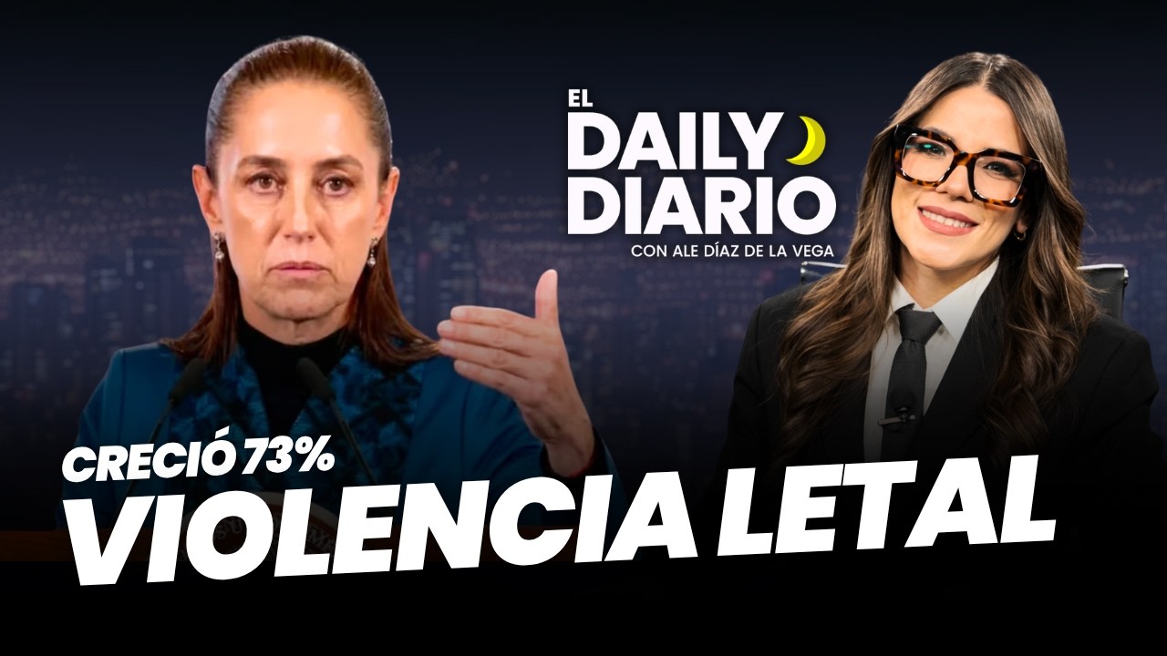 #ElDailyDiario: Violencia letal en México creció 73% - 10/08/26