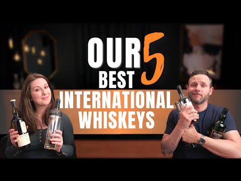 The 5 Best International Whiskies We Own | Whiskey Talk