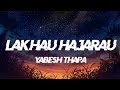 Lakhau Hajarau - Yabesh Thapa (Lyrics Video) MellØ Face Lyrics