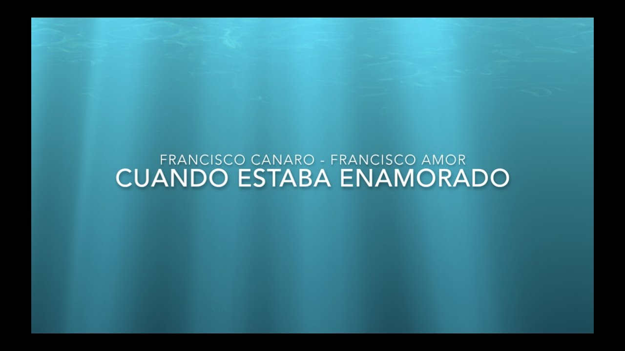 CUANDO ESTABA ENAMORADO (Francisco Canaro - Francisco Amor)