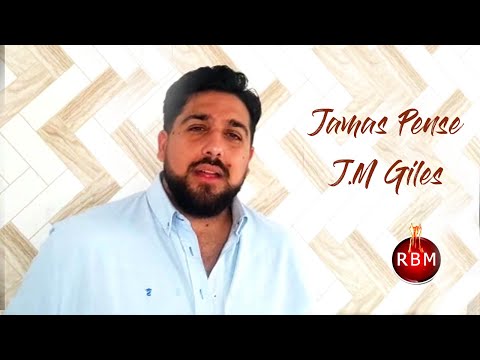 JOSE MANUEL GILES  (  COVER - JAMAS PENSE  )