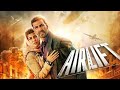 Airlift Full Movie Facts 2016 - Akshay Kumar, Nimrat Kaur