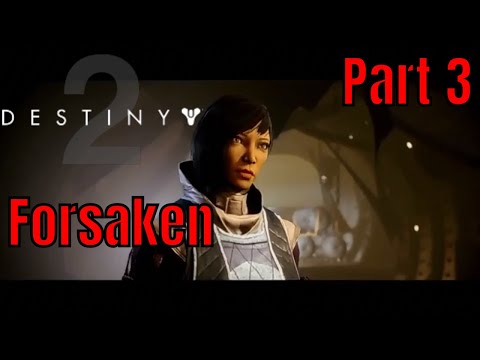 DESTINY 2 FORSAKEN Gameplay Walkthrough Part 3