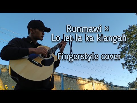 Runmawi × Lo let la ka kiangah || Fingerstyle cover by Rindika Zadeng(MGT version)