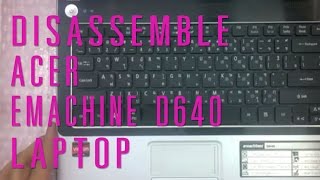 How to take apart/disassemble Acer eMachine D640 laptop
