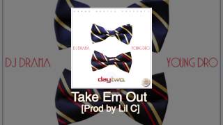 Young Dro "Take Em Out" [Prod By Lil C] off Day Two