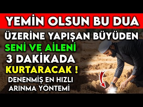 YEMİN OLSUN BU DUA ÜZERİNE YAPIŞAN BÜYÜDEN SENİ VE AİLENİ 3 DK'DA KURTARACAK DENENMİŞ ARINMA YÖNTEMİ