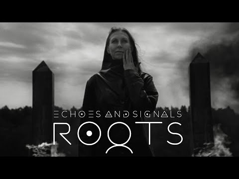Echoes and Signals - Roots (Official Video)