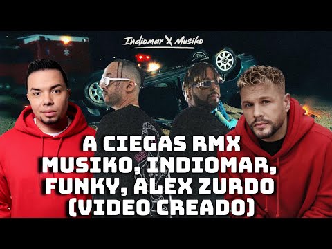 A Ciegas RMX (VIDEO CREADO) Indiomar ❌ Musiko ❌ Funky ❌ Alex Zurdo