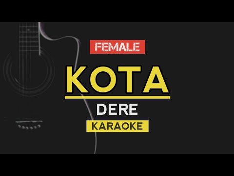 KOTA - DERE (KARAOKE) LIRIK
