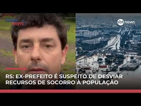 Ex-prefeito de Lajeado é suspeito de desviar verbas do maior desastre natural do RS | #RadarNews
