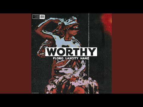 Worthy (feat. Laxcity & Hanz)