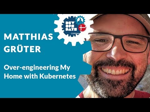 Ignite Talk - Matthias Grüter from Spotify - Over-engineering My Home with Kubernetes