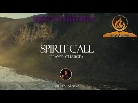 SPIRIT CALL (PRAYER CHARGE) BY PRAISE SINGZ