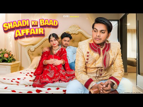 Shadi Ke Baad Affair | Evr