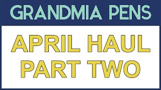APRIL PEN HAUL PART TWO