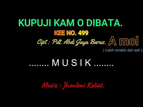 KEE 499 (Karaoke Version). A mol (lebih rendah). KUPUJI KAM O DIBATA.
