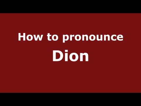 How to Pronounce Dion - PronounceNames.com