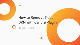 Kobo 101 -- How to Remove Kobo DRM with Calibre Plugin?