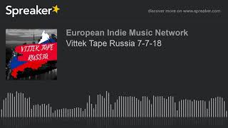 Vittek Tape Russia 7-7-18