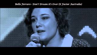 Bella Ferraro - Don&#39;t Dream it&#39;s Over (X Factor Australia)