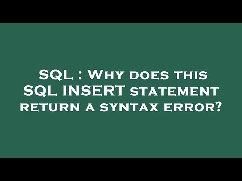Sql Why Does This Sql Insert Statement Return A Syntax Error