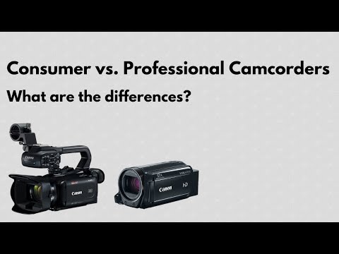 Consumer vs. Professional ("Pro") Camcorders - What Are The Differences?