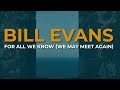 Bill Evans - For All We Know (We May Meet Again) (Official Audio)