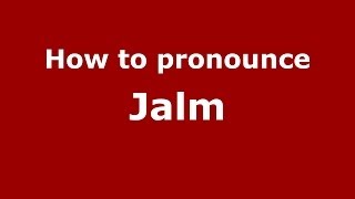 How to pronounce Jalm