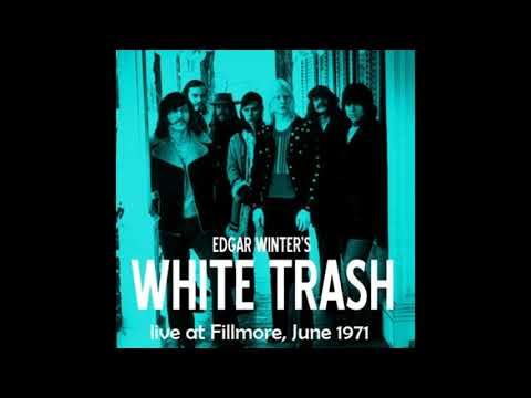 Edgar Winter's White Trash - Live at   Fillmore East  1971