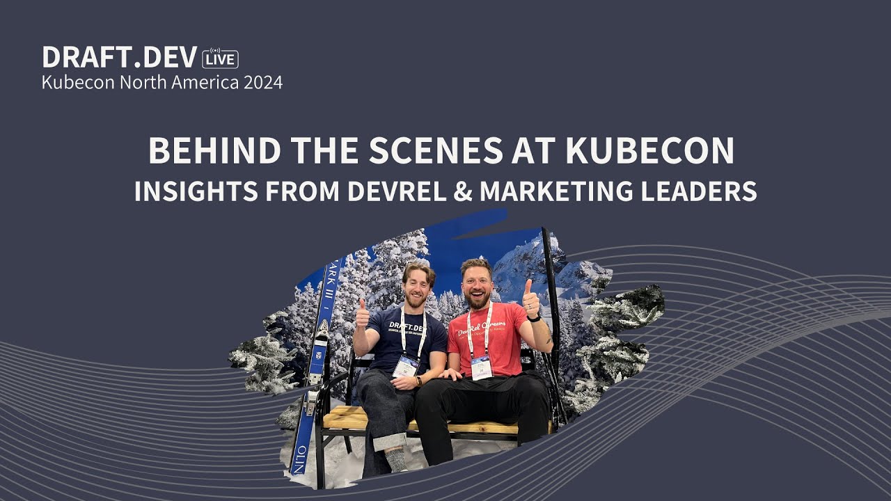 Behind the Scenes at KubeCon North America 2024: Insights from DevRel & Marketing Leaders