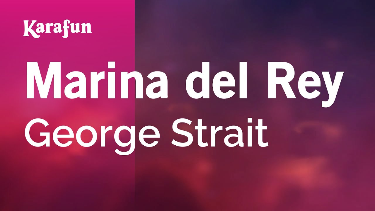 Marina del Rey - George Strait | Karaoke Version | KaraFun