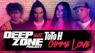 DEEP ZONE Project feat ToTo H - Gimme Love