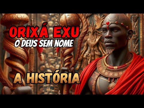 História do Orixá Exu - A história do Orixá sem Nome