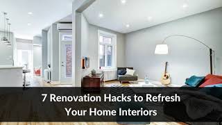 7 Renovation Hacks to Refresh Your Home Interiors