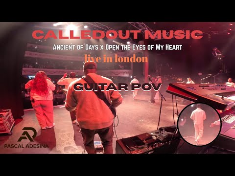 GUITAR POV - Ancient of Days x Open the Eyes of my Heart - CalledOut Music Live in London