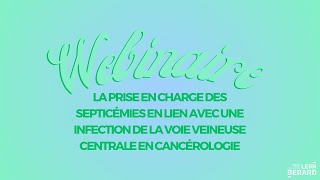 Webinaire : prise en charge des septicémies liées avec une infection de la VVC en cancérologie