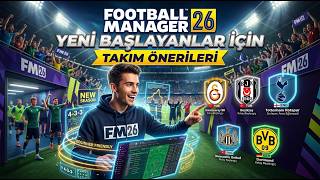 Football Manager 26 Rehberi: Yeni Başlayanlar Hangi Takımı Seçmeli? ⚽